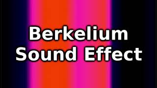 Berkelium Sound Effect [upl. by Faust486]