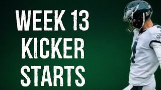 Kicker Starts Week 13 Fantasy Football 2024 [upl. by Jeth]