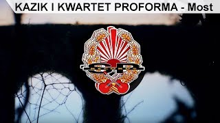 KAZIK I KWARTET PROFORMA  Most OFFICIAL VIDEO [upl. by Eniortna]