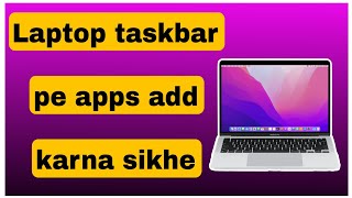 Laptop taskbar pe apps kaise add kare  desktop taskbar pe apps kaise laye [upl. by Nohsar]