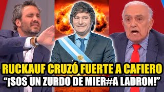 RUCKAUF CRUZÓ FUERTE A CAFIERO ¡SOS UN ZURDO LADRÓN MILEI ORGULLOSO [upl. by Trisha812]