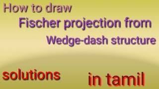 How to draw Fischer projection from wedgedash structure  in tamil [upl. by Zelma436]