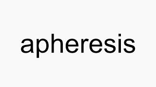 How to pronounce apheresis [upl. by Atirak]