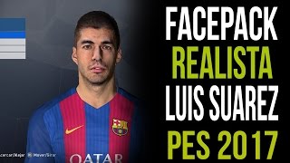 FACEPACK REALISTA DE LUIS SUAREZ PES 2017  PC [upl. by Ekralc]