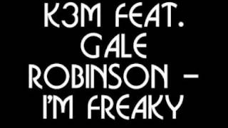 K3M feat Gale Robinson  Im Freaky [upl. by Flessel423]