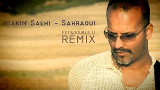 Hakim Salhi  Sahraoui FET amp Double U remix Official [upl. by Idac794]