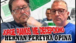 Jorge Ramos se negó HERNAN PEREYRA OPINA [upl. by Alehs]