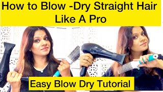 How to Blow  Dry Straight Hair Like A Pro  Easy Blow Dry Tutorial  How I Manage My Hair at Home [upl. by Leakcim]