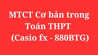 MTCT Cơ bản trong Toán THPT  Casio fx  880BTG Phần 3 Siêu dể [upl. by Dona911]