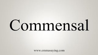 How To Say Commensal [upl. by Fonda]