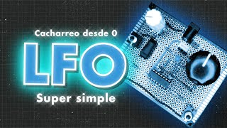 🎛 Cómo FABRICAR tus propios INSTRUMENTOS ELECTRÓNICOS Parte 5 LFO [upl. by Resiak]