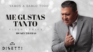 Mickey Taveras  Me Gustas Tanto Official Lyric Video [upl. by Azarcon35]