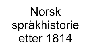 Norsk språkhistorie etter 1814 [upl. by Brianna]