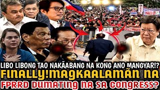 FINALLY ITO NA MAGKAALAMÃN NA FPRRD DUMATING NA SA CONGRESS LIBO LIBONG TAO NAKÃABANG NA [upl. by Kenti]