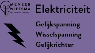 Natuurkunde uitleg Elektriciteit 18 Gelijkspanning Wisselspanning en Gelijkrichter [upl. by Kayla]