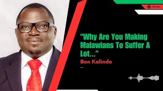 Why Are You Letting Malawians To Suffer A lot  Bon Kalindo [upl. by Terb665]