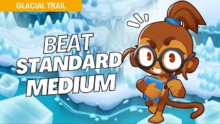 How to Beat Standard Mode Medium on Glacial Trail  BTD6 Strategy [upl. by Ytiak]