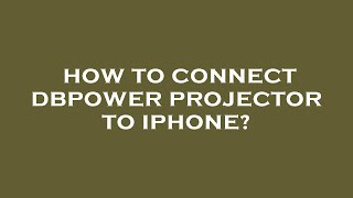 How to connect dbpower projector to iphone [upl. by Annoj]