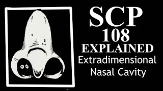 SCP108 Explained  Extradimensional Nasal Cavity  Special Containment Procedures  scp 108 [upl. by Akimas]