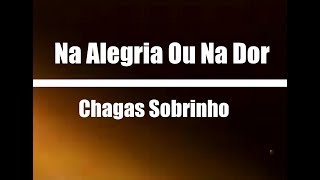 Na Alegria Ou Na Dor Chagas Sobrinho  Legendado [upl. by Mab]