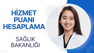 HİZMET PUANI HESAPLAMA SAĞLIK BAKANLIĞI [upl. by Lacym]