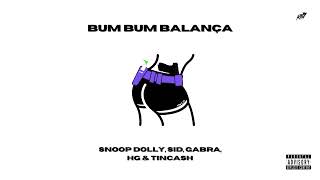 Bumbum Balança  Snoop Dolly Syd HG amp Tincash [upl. by Hoebart]