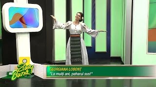 Georgiana Lobonț „La mulți ani paharul sus” [upl. by Llertnauq895]