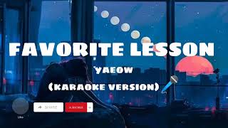 Favorite Lesson  Yaeow karaoke version🎤 [upl. by Olen733]