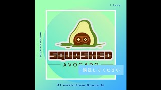 Squashed Avocado song Made 100 with AI Donna app [upl. by Suzann]