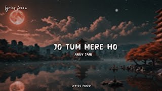 Anuv Jain  JO TUM MERE HO Lyrics [upl. by Lyrred545]