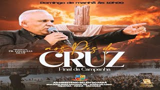 HOJE É O ÚLTIMO DIA FINAL DA CAMPANHA AOS PÉS DA CRUZ COM PASTOR PRESIDENTE EZEQUIAS SILVA 011224 [upl. by Luebke]