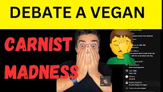 VEGAN DEBATES CARNIST MADNESS 🤦🤣 [upl. by Aliab945]