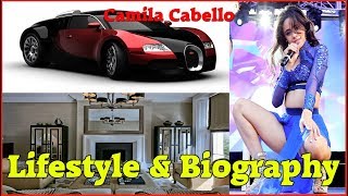 Camila CabelloHavana Lifestyle Net Worth Boyfriends House Education Family amp Biography [upl. by Glennis]