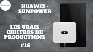 Production Réelle Panneaux Solaires  Chiffres Véridiques Huawei amp SunPower 16 [upl. by Ikiv]