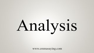 How To Say Analysis [upl. by Menon303]