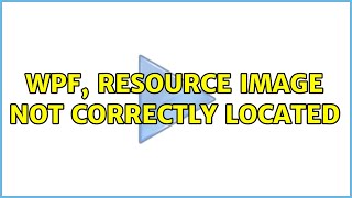 WPF resource image not correctly located 4 Solutions [upl. by Lolanthe645]