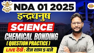 NDA 012025इन्द्रधनुष  SCIENCE  CHEMICAL BONDING QUESTION PRACTICE  BY SOMESH SIR [upl. by Nodnab896]