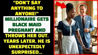 MILLIONAIRE GETS BLACK MAID PREGNANT AND THROWS HER OUT YEARS LATER HE IS UNEXPECTEDLY SURPRISED [upl. by Ades]