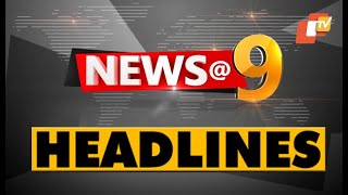 9PM Headlines II 31st October 2024  ରାତି ୯ଟା ଟପ୍ ହେଡଲାଇନ୍ସ [upl. by Anila]