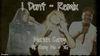 Mariah Carey ft Remy Ma amp YG  I Dont Remix Lyrics [upl. by Cairns]