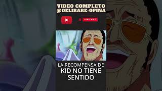 LA RECOMPENSA DE KID NO TIENE SENTIDO  ONE PIECE anime onepiece eustasskid [upl. by Nedap]