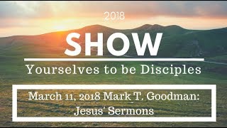 March 11 2018 Mark T Goodman Jesus Sermons [upl. by Serilda]