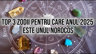 Top 3 zodii pentru care anul 2025 este unul NOROCOS Atrag finanțele ca un magnet [upl. by Yraillih]