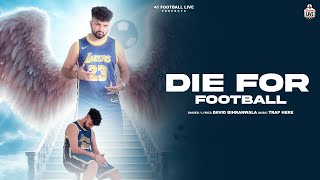 Die For Football  David BihranwalaOfficial Song Latest Punjabi Song 2024  41 Football Live [upl. by Neras]