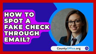 How To Spot A Fake Check Through Email  CountyOfficeorg [upl. by Sualokin]