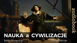 Feliks KONECZNY quotNauka a cywilizacjequot  AUDIOBOOK [upl. by Ativet]