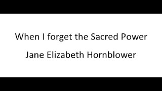 When I forget the Sacred Power  Jane Elizabeth Hornblower [upl. by Laney300]