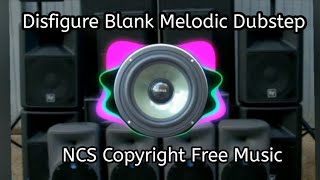 Disfigure Blank Melodic Dubstep NCS Copyright Free Music [upl. by Suehtomit]