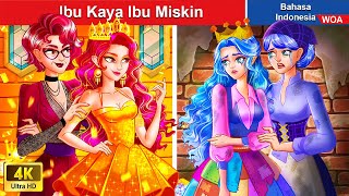 Ibu Kaya Ibu Miskin 👑 Dongeng Bahasa Indonesia ✨ WOA Indonesian Fairy Tales [upl. by Tabib]