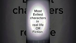 Most evilest characters in fiction or reallife trending villians shorts edit shortvideo [upl. by Ring]